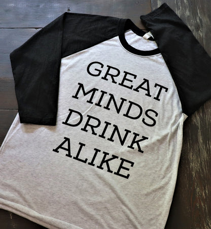 Great Minds Drink Alike Raglan