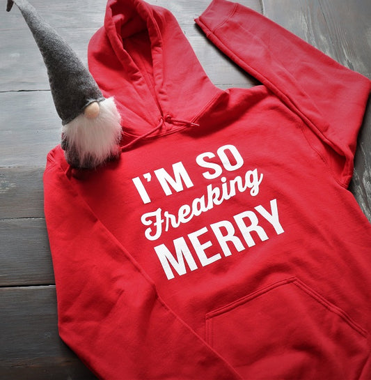 I'm So Freaking Merry! Hoodie - KC Shirts